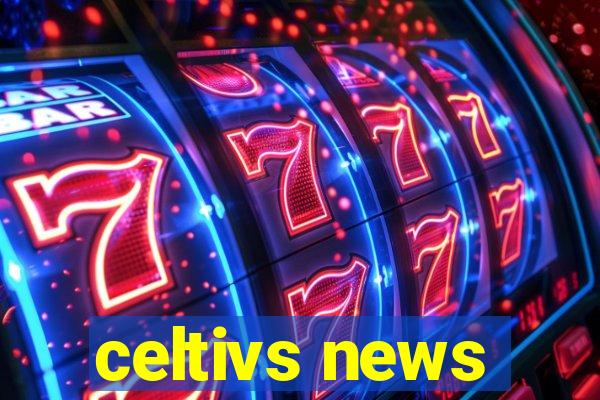 celtivs news